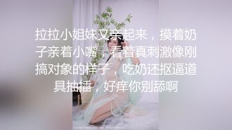 [MP4/ 1.66G]&nbsp;&nbsp; 探熟妇，超有女人味的人妻，大白臀，骚穴水汪汪，浑身散发荷尔蒙气息，鸡巴一插进去就开始浪叫