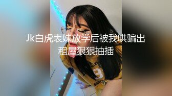 ✿丸子头艺校学妹✿很骚又主动的00后女大学生，给男朋友带绿帽 被操到高潮，表面乖巧的萌妹子背地里是个小骚货