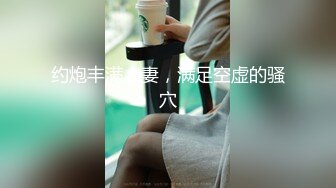 全网最淫乱~调教玩弄~5月合集【性奴】深喉自慰~大屌啪啪狂操【17V】 (16)